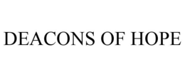 DEACONS OF HOPE trademark