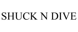 SHUCK N DIVE trademark