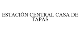 ESTACIÓN CENTRAL CASA DE TAPAS trademark