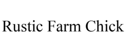 RUSTIC FARM CHICK trademark