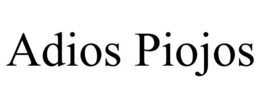 ADIOS PIOJOS trademark
