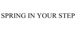 SPRING IN YOUR STEP trademark