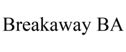 BREAKAWAY BA trademark