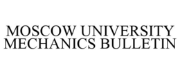 MOSCOW UNIVERSITY MECHANICS BULLETIN trademark