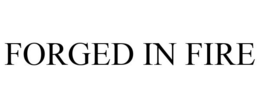 FORGED IN FIRE trademark