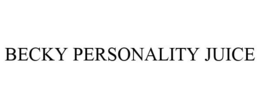 BECKY PERSONALITY JUICE trademark
