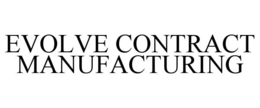 EVOLVE CONTRACT MANUFACTURING trademark
