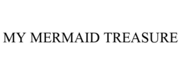 MY MERMAID TREASURE trademark