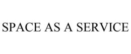SPACE AS A SERVICE trademark
