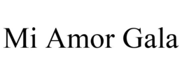 MI AMOR GALA trademark