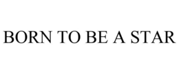 BORN TO BE A STAR trademark