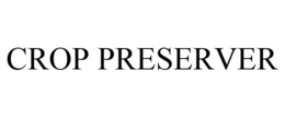 CROP PRESERVER trademark
