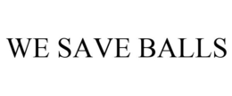 WE SAVE BALLS trademark