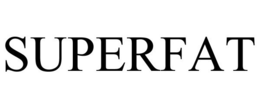 SUPERFAT trademark