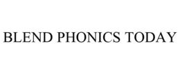 BLEND PHONICS TODAY trademark