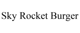 SKY ROCKET BURGER trademark