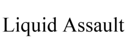 LIQUID ASSAULT trademark
