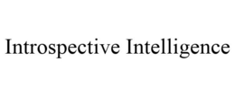 INTROSPECTIVE INTELLIGENCE trademark