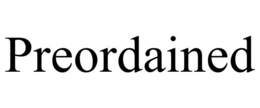 PREORDAINED trademark