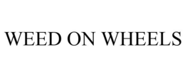 WEED ON WHEELS trademark