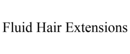 FLUID HAIR EXTENSIONS trademark