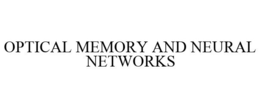 OPTICAL MEMORY AND NEURAL NETWORKS trademark