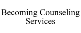 BECOMING COUNSELING SERVICES trademark