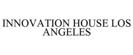 INNOVATION HOUSE LOS ANGELES trademark
