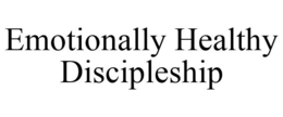 EMOTIONALLY HEALTHY DISCIPLESHIP trademark