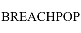 BREACHPOP trademark