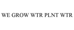 WE GROW WTR PLNT WTR trademark