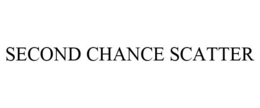 SECOND CHANCE SCATTER trademark