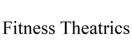 FITNESS THEATRICS trademark