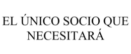 EL ÚNICO SOCIO QUE NECESITARÁ trademark