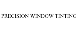 PRECISION WINDOW TINTING trademark