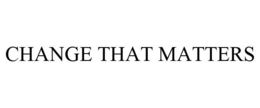 CHANGE THAT MATTERS trademark