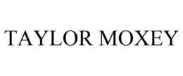 TAYLOR MOXEY trademark