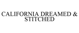 CALIFORNIA DREAMED & STITCHED trademark