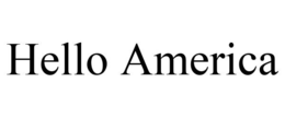 HELLO AMERICA trademark