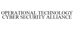 OPERATIONAL TECHNOLOGY CYBER SECURITY ALLIANCE trademark