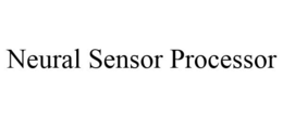 NEURAL SENSOR PROCESSOR trademark