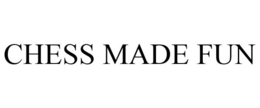 CHESS MADE FUN trademark