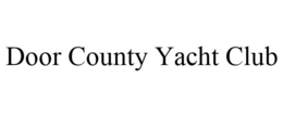 DOOR COUNTY YACHT CLUB trademark