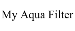MY AQUA FILTER trademark