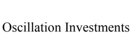 OSCILLATION INVESTMENTS trademark