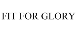 FIT FOR GLORY trademark