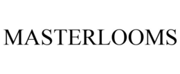 MASTERLOOMS trademark