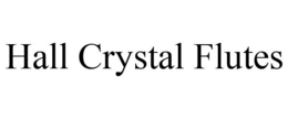 HALL CRYSTAL FLUTES trademark