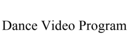 DANCE VIDEO PROGRAM trademark
