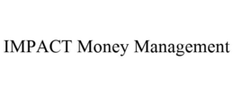 IMPACT MONEY MANAGEMENT trademark